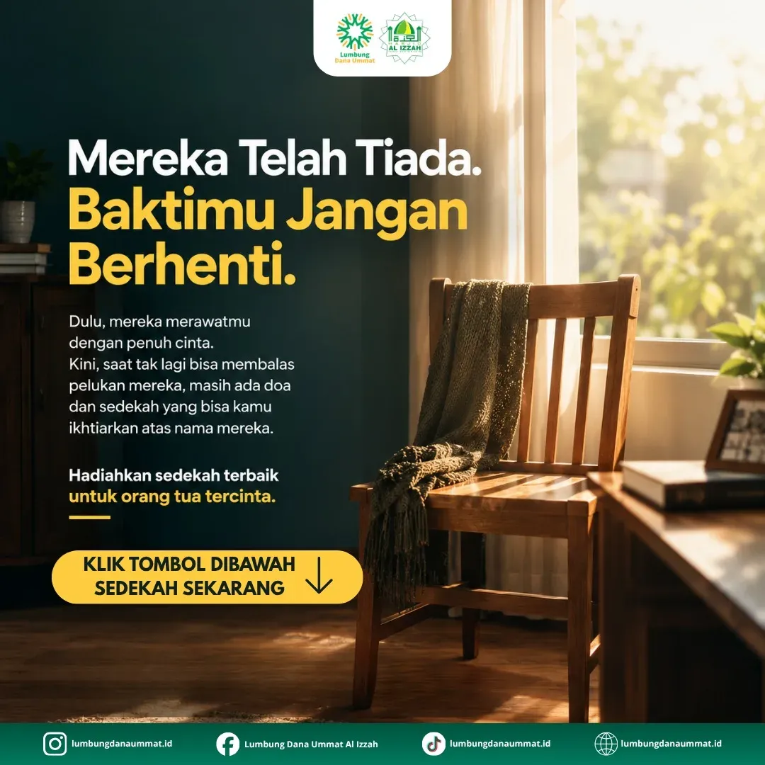 Mereka Telah Tiada, Tapi Baktimu Jangan Pernah Berhenti !